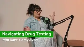 Navigating Drug Testing with Dave + Amy Byers