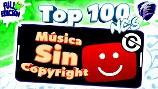 Top 100 Música Sin COPYRIGHT | Musica sin copyright | Musica para tus videos | NCS | FULL EDICIÓN