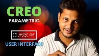 CREO User Interface || Class 01