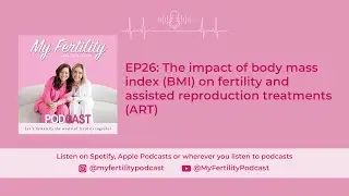 MFP, EP26: The impact of BMI on fertility and assisted reproduction treatments (ART)