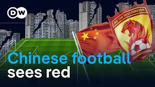 China's property market crash wreaks havoc on soccer | DW News