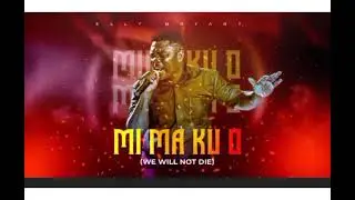 Mi Ma Ku O (We Will Not Die) Elly Bryant