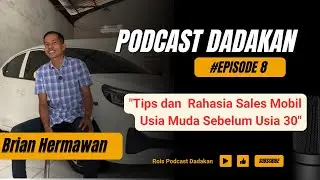 Perjuangan Sales Mobil: Dari PHP Konsumen Sampai Closing | Podcast Dadakan 