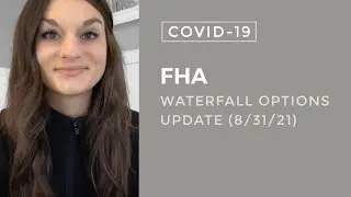 COVID Update 8/31/21: FHA - Waterfall Options