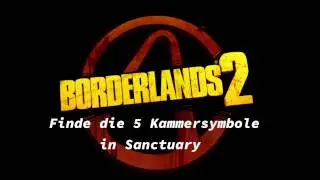 Borderlands 2  Finde die 5 Kammersymbole in Sanctuary