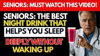 SENIORS: The Best Bedtime Drink for Deep, Restful Sleep All Night
