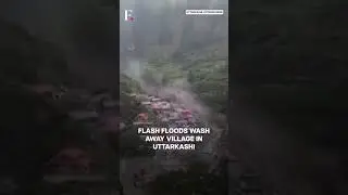Uttarakhand: Cloudburst Triggers Flash Flood in Uttarkashi, Village Washed Away | N18G