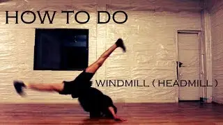 How To Do Windmill (Headmill)  | Beginners Breaking Tutorial