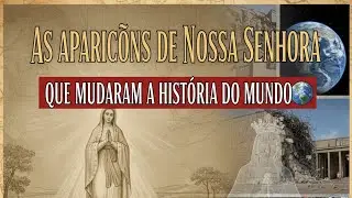 AS APARIÇÕES DE NOSSA SENHORA QUE MUDARAM O MUNDO 