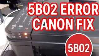 Ошибка 5B02 Canon Fix | Как устранить ошибку 5B02 на принтере Canon | #canon5b02errorfix