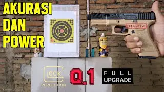 Akurasi dan Power Glock Q1 Upgrade Full Metal Import
