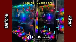 Flipping Case Fans to Correct Position in High End Gaming PC