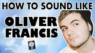 How to Sound Like OLIVER FRANCIS - 