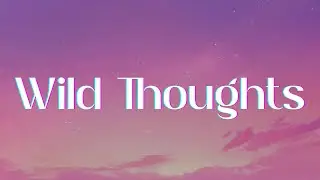 DJ Khaled - Wild Thoughts (Lyrics)