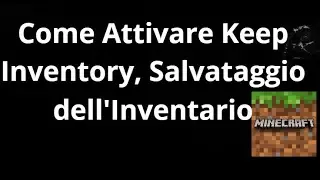 Come Attivare Keep Inventory, Salvataggio dell'Inventario in Minecraft &mdash; Guida Completa