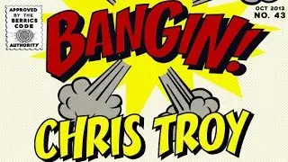 Chris Troy - Bangin!