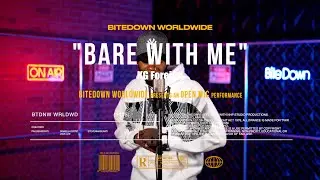 KG Foreign - Bare With Me | BITEDOWN