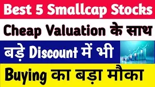 Best 5 Smallcap Stocks At Huge Discount| High Growth Smallcap Stocks At Discount Price|