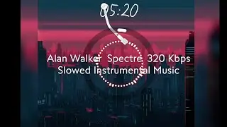Alan Walker  Spectre  320 Kbps Slowed Instrumental Music