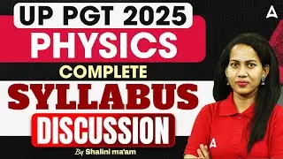 UP PGT 2025 | PHYSICS - Complete Syllabus Discussion by Shalini Ma'am