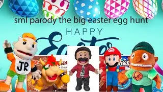 sml parody the big easter egg hunt