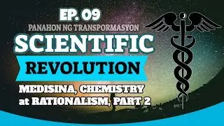MELC-Based Week 5-6 SIYENTIPIKONG REBOLUSYON: MEDISINA, CHEMISTRY AT RATIONALISM EP.09