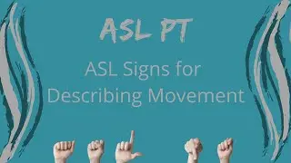 ASL Signs for Describing Movement