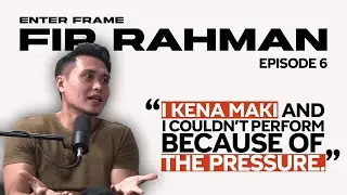 Unlearned & Unstoppable with Fir Rahman | Enter Frame Ep 6