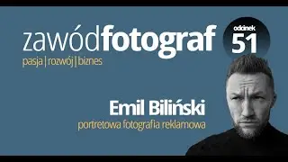 Emil Biliński - portretowa fotografia reklamowa - Podcast Zawód Fotograf