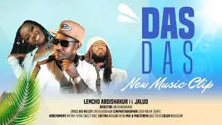 Lencho Abdishakur fi Jalud - Das Das (New Official Music Video) Liya Production 