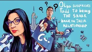 Olga surprises Todd to bring the spark back in their relationship