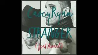 CaseyRyan - Stranger feat Azrael  (Explicit)