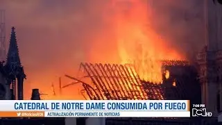Incendio consumió la Catedral de Notre Dame en París, Francia