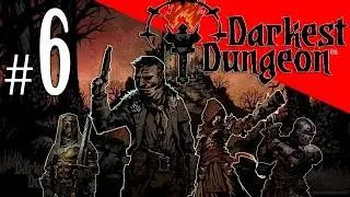 Darkest Dungeon - Episode 6 - Restless Corpse Puts His Life on the Line