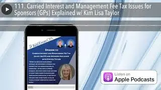 111. Carried Interest and Management Fee Tax Issues for Sponsors (GPs) Explained w/ Kim Lisa Taylor