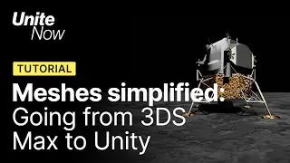 Meshes Simplified &ndash; Going from 3ds Max to Unity | Unite Now 2020