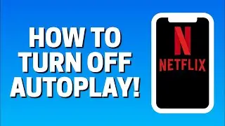 How To Turn Off Autoplay On Netflix App 2021