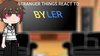 Stranger things react to byler ! || wip || 2 x speed || info in vid ||