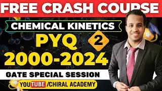 Chemical Kinetics Part 2 | GATE PYQ 2000 -2024 | Free Crash Course | Chiral Academy