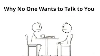Why No One Wants to Talk to You