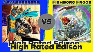 Gravekeepers vs Fishborg Frogs - High Rated Edison Yu-Gi-Oh!