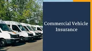 The Best Commercial Vehicle Insurance Guide for Your Business