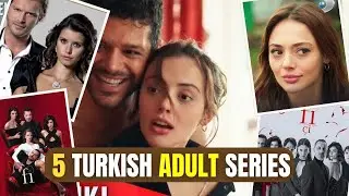 5 Adult Turkish Series | Top Five Turkish Dramas That Cross All Limits | Must Watch Series