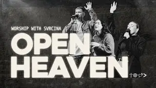 Open Heaven - Worship Night w/ Special Guest SVRCINA