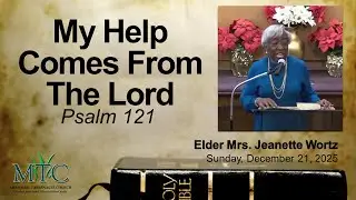 Sermon: “My Help Comes From The Lord” (Psalm 121) | Elder Mrs. Jeanette Wortz