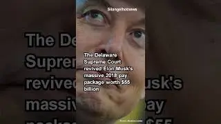 Delaware Supreme Court Reinstates Elon Musk's $55 Billion Pay Package #news