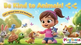 Be Kind to Animals | Tia&rsquo;s Moral Story for Kids | PlayToons with Usman