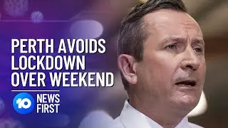 Perth Avoids Lockdown After 3 COVID-19 Cases Over Weekend | 10 News First