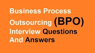 Business process outsourcing (BPO) Interview Questions And Answers