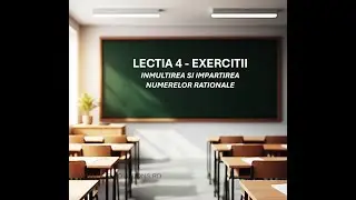 Mate clasa a 7a - Lectia 4 - Inmultirea si Impartirea numerelor rationale - Exercitii